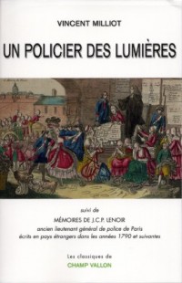 Un policier des Lumières : Suivi de Mémoires de J.C.P. Lenoir, ancien lieutenant général de police de Paris écrits en pays étrangers dans les années 1790 et suivantes