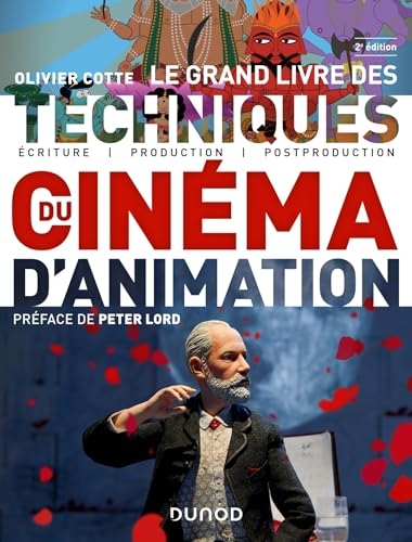 Le grand livre des techniques du cinéma d'animation - 2e éd.: Ecriture, production, post-production