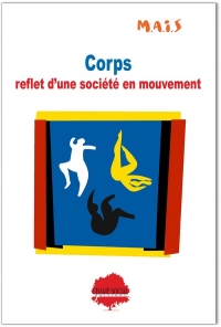Corps : reflet d'une société en mouvement : Identité, sexualité, vieillissement, violence... Comment accompagner le corps vécu ?