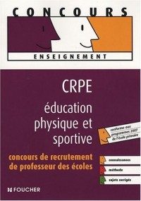 EDUCATI PHYSIQ ET SPORTIVE CRPE CONCOURS 2006 (Ancienne Edition)