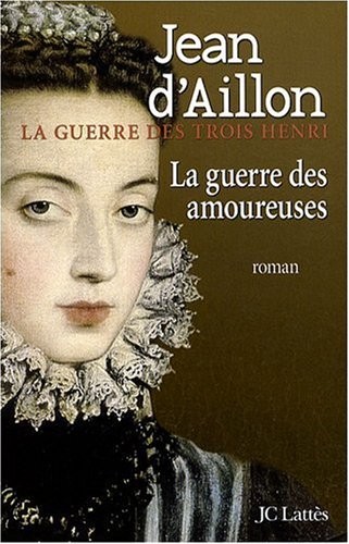 La guerre des trois Henri, Tome 2 : La guerre des amoureuses
