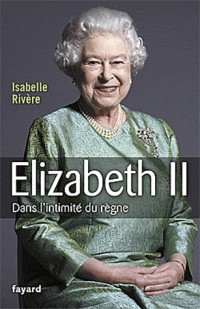 Elizabeth II : Dans l'intimité du règne