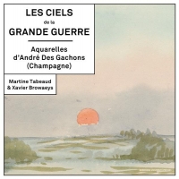 Les ciels de la Grande Guerre : Aquarelles d'Andre des Gachons, Champagne
