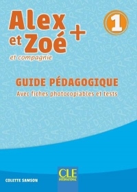 Alex et Zoé + et compagnie 1 : Guide pédagogique avec fiches photocopiables et tests