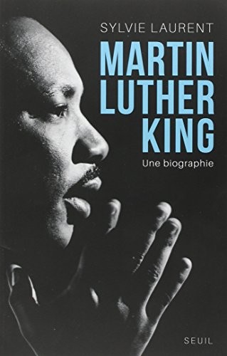 Martin Luther King. Une biographie intellectuelle