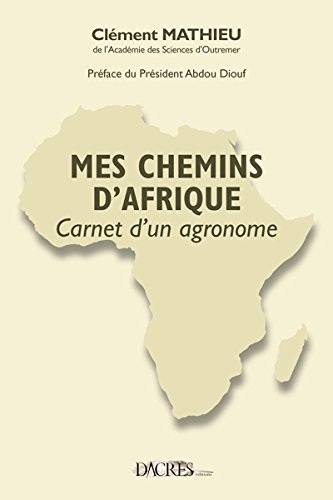 Mes chemins d'Afrique : Carnet d'un agronome