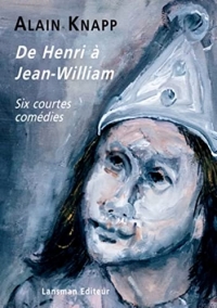 De Henri à Jean William: Six courtes comédies