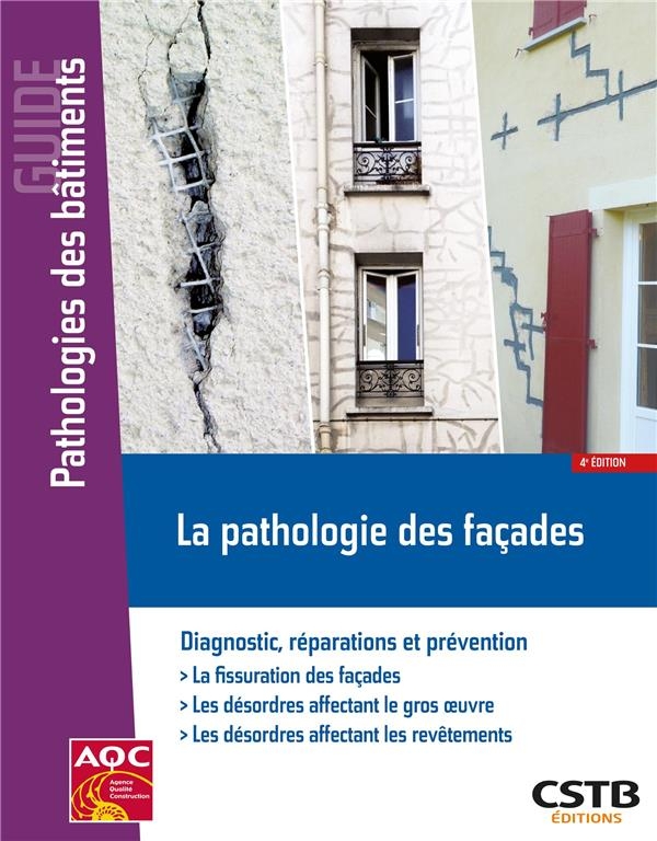 LA PATHOLOGIE DES FACADES: DIAGNOSTIC, REPARATIONS ET PREVENTION