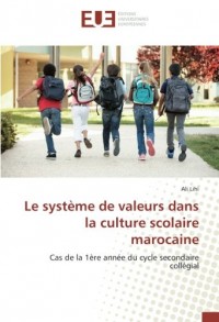 Le système de valeurs dans la culture scolaire marocaine: Cas de la 1ère année du cycle secondaire collégial