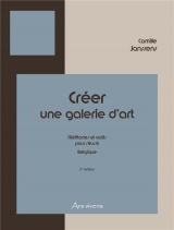 Creer une galerie d'art - belgique - 2e edition - methodes et outils pour reussir