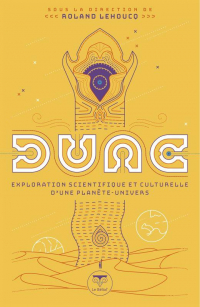 Dune, Exploration Scientifique et Culturelle d'une Planete-Univers
