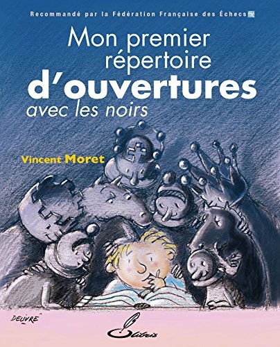 Mon premier répertoire d'ouvertures: Tome II : avec les Noirs