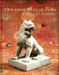 Two Americans in Paris : A Quest for Asian Art