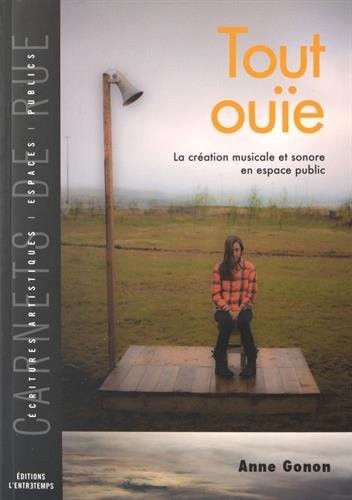 Tout ouie - La création musicale et sonore en espace public