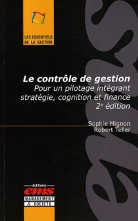 Le contrôle de gestion: Pour un pilotage intégrant stratégie, cognition et finance.