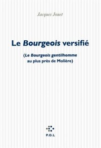 Le Bourgeois versifié: («Le Bourgeois gentilhomme» au plus près de Molière)