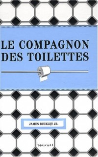 Le compagnon des toilettes : Miscellanées sur la pièce la plus fréquentée de la maison