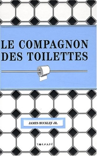 Le compagnon des toilettes : Miscellanées sur la pièce la plus fréquentée de la maison