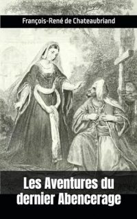 Les Aventures du dernier Abencerage: François-René de Chateaubriand