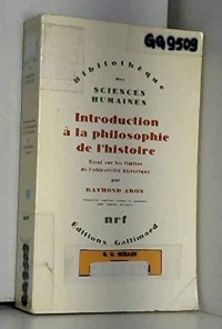 Introduction à la philosophie de l'histoire : Essai sur les limites de l'objectivité historique