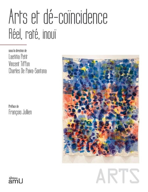 Arts et dé-coïncidence: Réel, raté, inouï