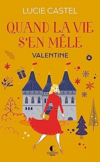 Quand la vie s'en mêle - Valentine: La nouvelle série de Lucie Castel