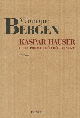 Kaspar Hauser ou La phrase préférée du vent