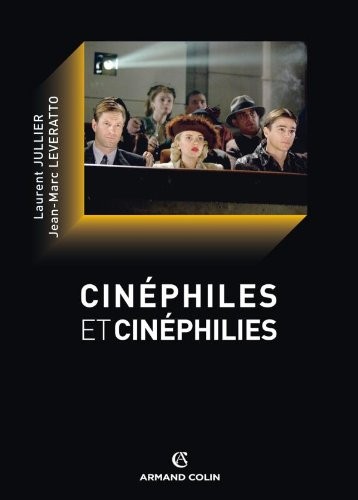 Cinéphiles et cinéphilies : Une histoire de la qualité cinématographique