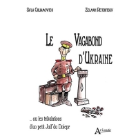 Le vagabond d'Ukraine: Ou les tribulations d'un petit juif du Dniepr