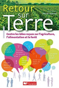 Retour sur terre combattre les idées reçues sur l'agriculture