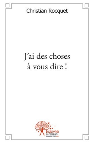 J'ai des choses à vous dire !