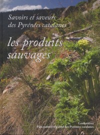 Savoirs et saveurs des pyrenees catalanes - les produits sauvages