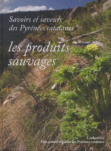 Savoirs et saveurs des pyrenees catalanes - les produits sauvages