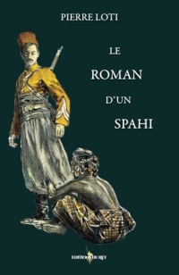 Le roman d'un spahi: - Edition illustrée par 72 dessins