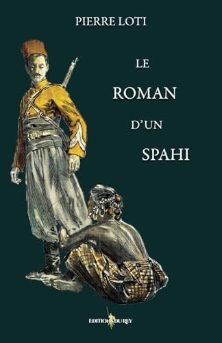 Le roman d'un spahi: - Edition illustrée par 72 dessins