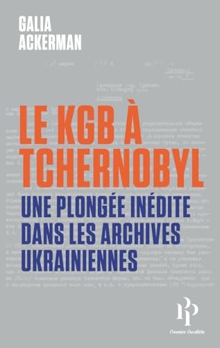 Le KGB à Tchernobyl - Une plongée inédite dans les archives ukrainiennes