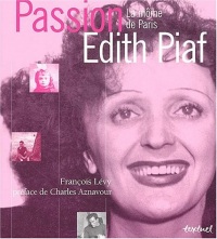 Passion Edith Piaf : La Môme de Paris