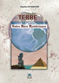 Terre - Notre Mère Mystérieuse