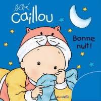 Bébé Caillou Bonne nuit !