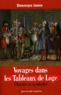 Voyages dans les Tableaux de Loge : Histoire et symboles