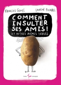 Comment insulter ses amis? et autres poèmes débiles