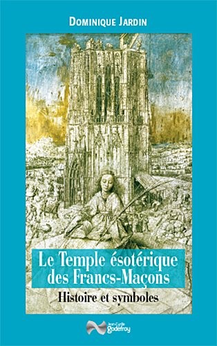 Le Temple ésotérique des Francs-Maçons : Histoire & symboles