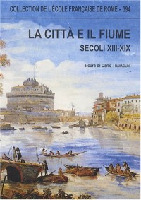 La città e il fiume (secoli XIII-XIX)