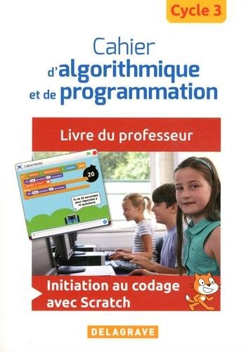 Cahier d'algorithmique et de programmation cycle 3 : Livre du professeur