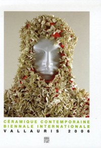 Céramique contemporaine : Biennale internationale Vallauris 2006