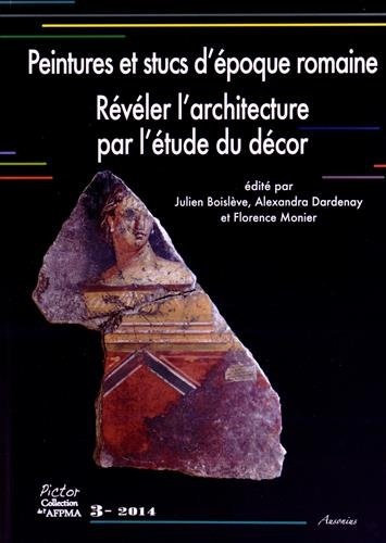 Peintures et stucs d'époque romaine : Révéler l'architecture par l'étude du décor
