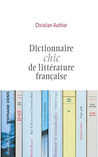 DICTIONNAIRE CHIC DE LITTERATURE FRANCAISE