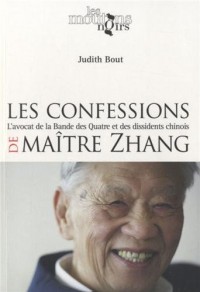 Les confessions de Maître Zhang : L'avocat de la Bande des Quatre et des dissidents chinois