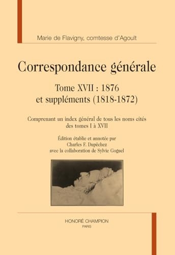Correspondance générale: Tome 17, 1876. Comprenant un index général de tous les noms cités des tomes I à XVII