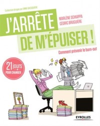 J'arrete de m'epuiser : Comment prévenir le burn-out